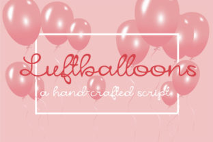 Luftballoons: A Handwritten Font That Makes Your Campaign Feel Human